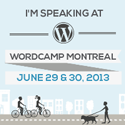 WordCamp Montreal 2013 - Speaker